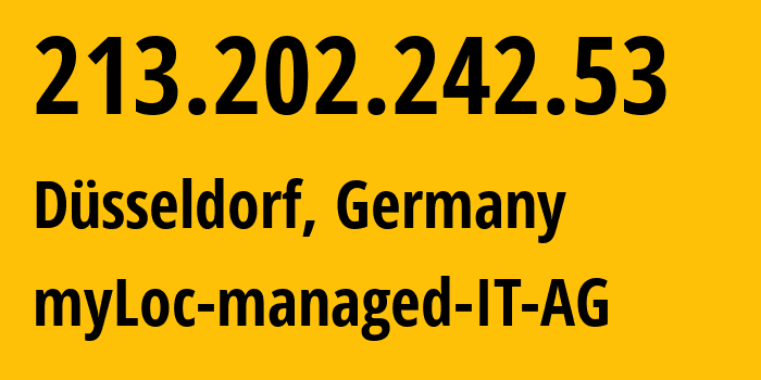 IP-адрес 213.202.242.53 (Дюссельдорф, Северный Рейн-Вестфалия, Германия) определить местоположение, координаты на карте, ISP провайдер AS24961 myLoc-managed-IT-AG // кто провайдер айпи-адреса 213.202.242.53