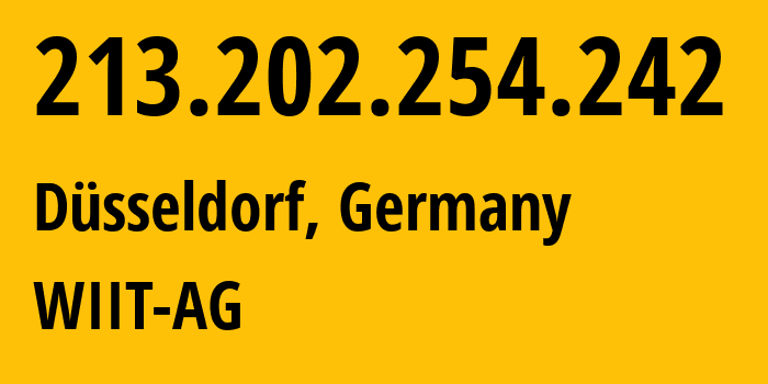 IP-адрес 213.202.254.242 (Дюссельдорф, Северный Рейн-Вестфалия, Германия) определить местоположение, координаты на карте, ISP провайдер AS24961 WIIT-AG // кто провайдер айпи-адреса 213.202.254.242