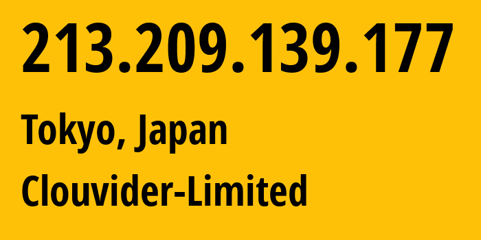 IP-адрес 213.209.139.177 (Токио, Токио, Япония) определить местоположение, координаты на карте, ISP провайдер AS62240 Clouvider-Limited // кто провайдер айпи-адреса 213.209.139.177