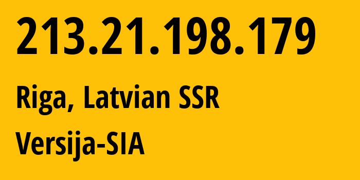 IP-адрес 213.21.198.179 (Рига, Рига, Латвийская ССР) определить местоположение, координаты на карте, ISP провайдер AS8285 Versija-SIA // кто провайдер айпи-адреса 213.21.198.179