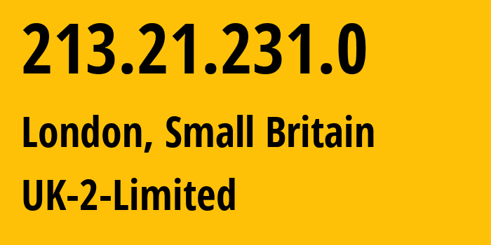 IP address 213.21.231.0 (London, England, Small Britain) get location, coordinates on map, ISP provider AS13213 UK-2-Limited // who is provider of ip address 213.21.231.0, whose IP address