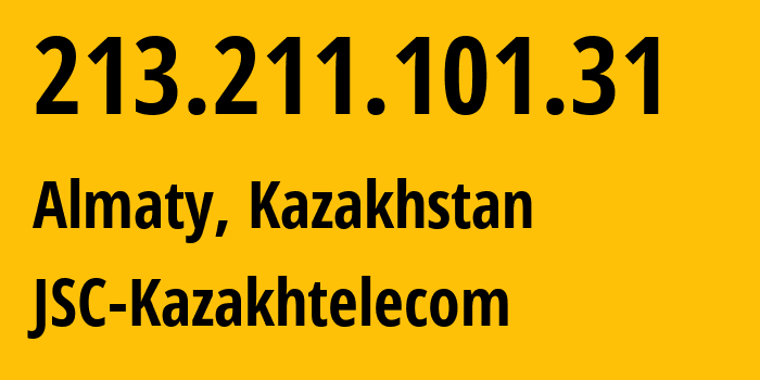 IP-адрес 213.211.101.31 (Алматы, Алматы, Казахстан) определить местоположение, координаты на карте, ISP провайдер AS9198 JSC-Kazakhtelecom // кто провайдер айпи-адреса 213.211.101.31