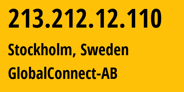 IP address 213.212.12.110 (Stockholm, Stockholm County, Sweden) get location, coordinates on map, ISP provider AS12552 GlobalConnect-AB // who is provider of ip address 213.212.12.110, whose IP address