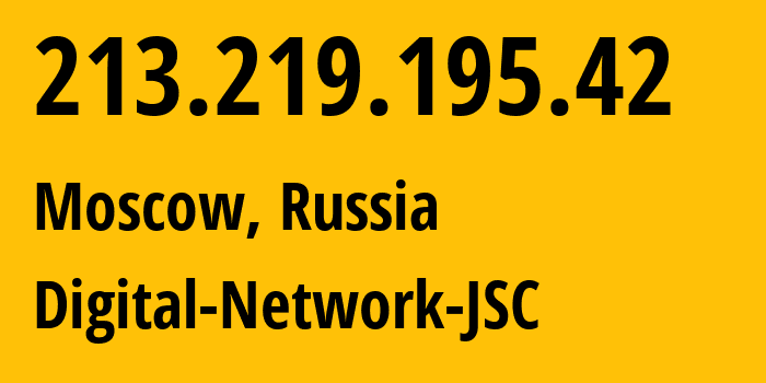 IP address 213.219.195.42 (Moscow, Moscow, Russia) get location, coordinates on map, ISP provider AS12695 Digital-Network-JSC // who is provider of ip address 213.219.195.42, whose IP address