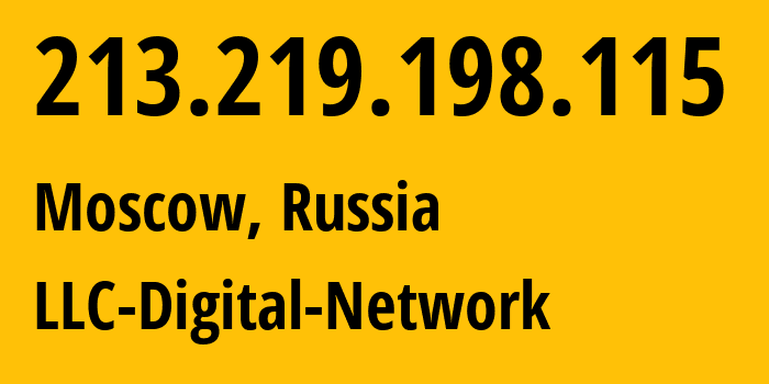 IP address 213.219.198.115 (Moscow, Moscow, Russia) get location, coordinates on map, ISP provider AS12695 LLC-Digital-Network // who is provider of ip address 213.219.198.115, whose IP address