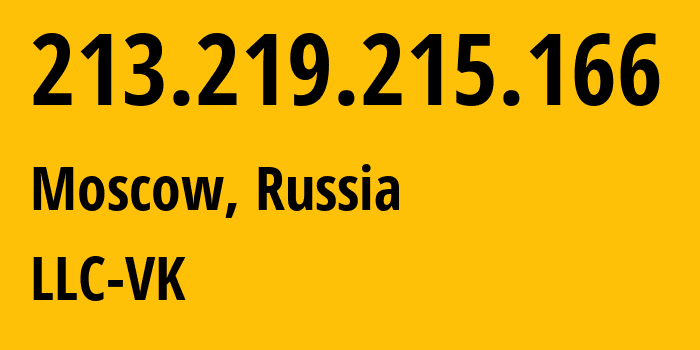 IP address 213.219.215.166 (Moscow, Moscow, Russia) get location, coordinates on map, ISP provider AS47764 LLC-VK // who is provider of ip address 213.219.215.166, whose IP address