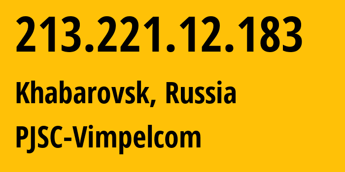 IP-адрес 213.221.12.183 (Хабаровск, Хабаровский край, Россия) определить местоположение, координаты на карте, ISP провайдер AS16345 PJSC-Vimpelcom // кто провайдер айпи-адреса 213.221.12.183