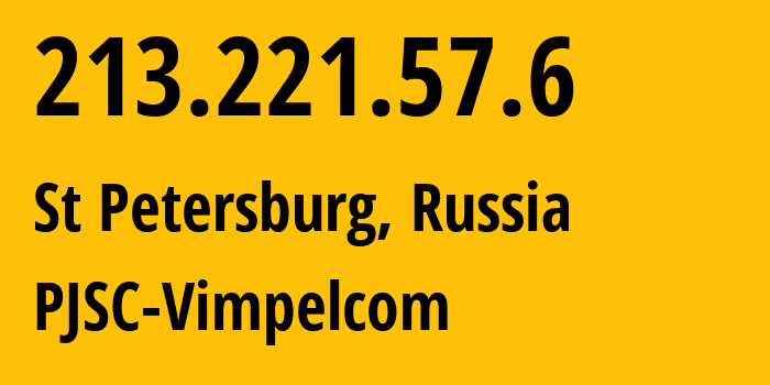 IP address 213.221.57.6 (St Petersburg, St.-Petersburg, Russia) get location, coordinates on map, ISP provider AS3216 PJSC-Vimpelcom // who is provider of ip address 213.221.57.6, whose IP address