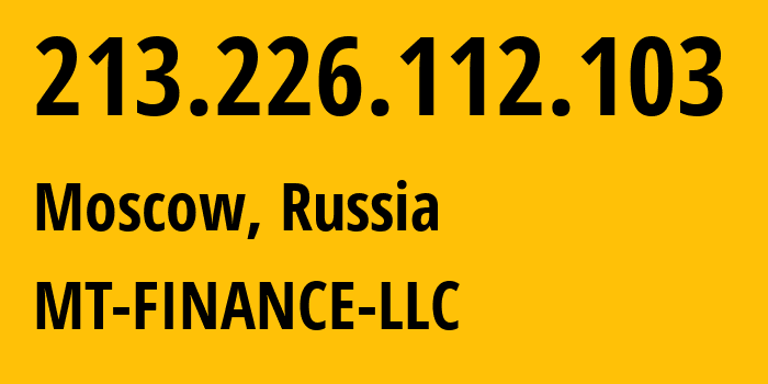 IP-адрес 213.226.112.103 (Москва, Москва, Россия) определить местоположение, координаты на карте, ISP провайдер AS214822 MT-FINANCE-LLC // кто провайдер айпи-адреса 213.226.112.103