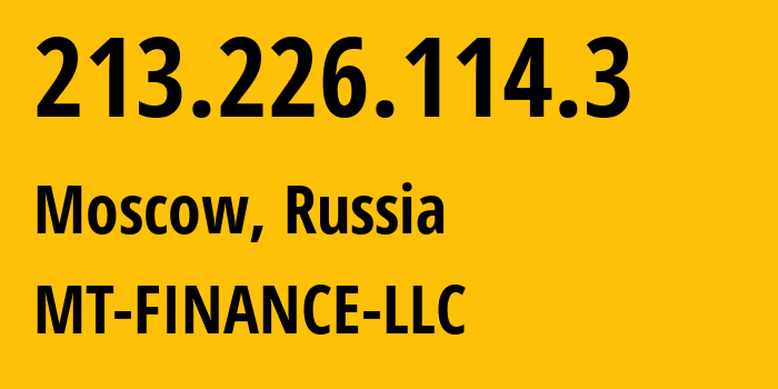 IP address 213.226.114.3 (Moscow, Moscow, Russia) get location, coordinates on map, ISP provider AS214822 MT-FINANCE-LLC // who is provider of ip address 213.226.114.3, whose IP address