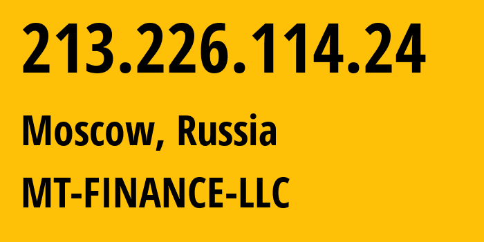 IP address 213.226.114.24 (Moscow, Moscow, Russia) get location, coordinates on map, ISP provider AS214822 MT-FINANCE-LLC // who is provider of ip address 213.226.114.24, whose IP address