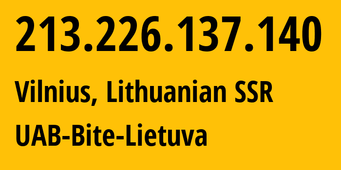 IP-адрес 213.226.137.140 (Вильнюс, Вильнюсский уезд, Литовская ССР) определить местоположение, координаты на карте, ISP провайдер AS13194 UAB-Bite-Lietuva // кто провайдер айпи-адреса 213.226.137.140