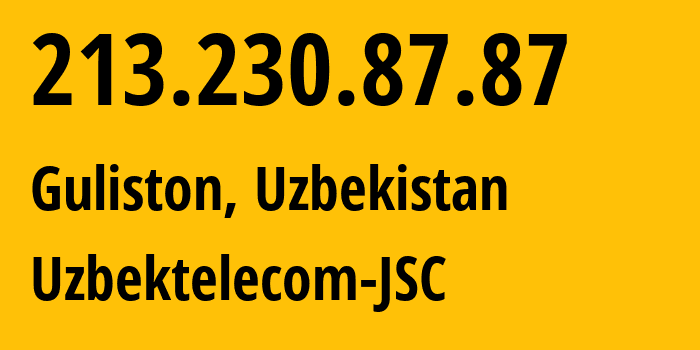 IP-адрес 213.230.87.87 (Самарканд, Самаркандская область, Узбекистан) определить местоположение, координаты на карте, ISP провайдер AS8193 Uzbektelecom-JSC // кто провайдер айпи-адреса 213.230.87.87