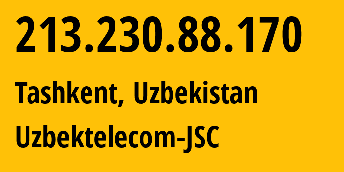 IP address 213.230.88.170 (Tashkent, Tashkent, Uzbekistan) get location, coordinates on map, ISP provider AS8193 Uzbektelecom-JSC // who is provider of ip address 213.230.88.170, whose IP address