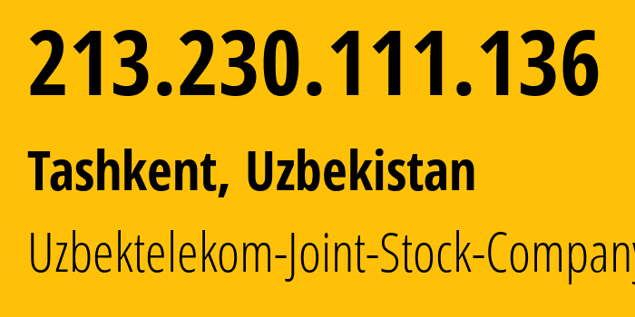 IP-адрес 213.230.111.136 (Ташкент, Ташкент, Узбекистан) определить местоположение, координаты на карте, ISP провайдер AS8193 Uzbektelekom-Joint-Stock-Company // кто провайдер айпи-адреса 213.230.111.136