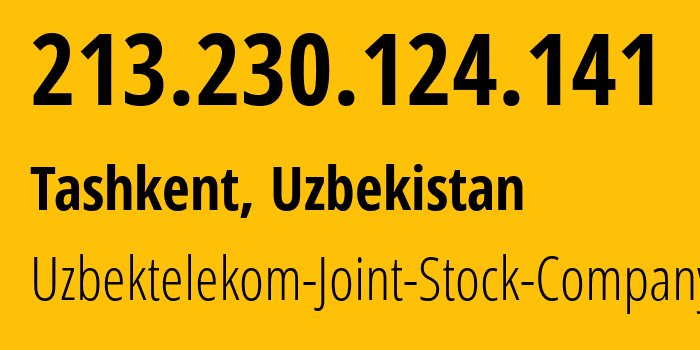 IP-адрес 213.230.124.141 (Ташкент, Ташкент, Узбекистан) определить местоположение, координаты на карте, ISP провайдер AS8193 Uzbektelekom-Joint-Stock-Company // кто провайдер айпи-адреса 213.230.124.141