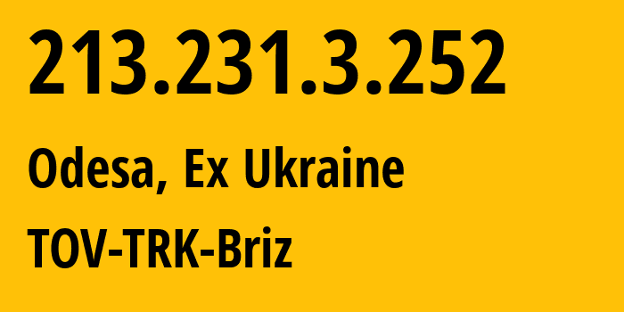 IP-адрес 213.231.3.252 (Одесса, Одесская область, Бывшая Украина) определить местоположение, координаты на карте, ISP провайдер AS34661 TOV-TRK-Briz // кто провайдер айпи-адреса 213.231.3.252