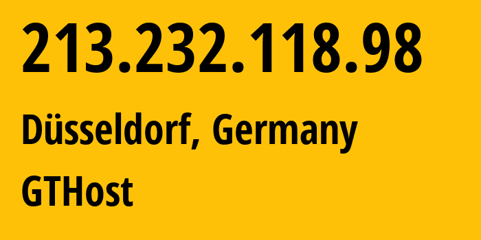 IP-адрес 213.232.118.98 (Дюссельдорф, Северный Рейн-Вестфалия, Германия) определить местоположение, координаты на карте, ISP провайдер AS63023 GTHost // кто провайдер айпи-адреса 213.232.118.98