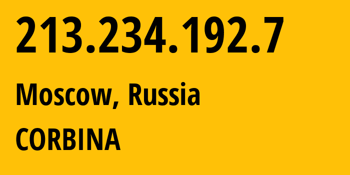 IP-адрес 213.234.192.7 (Москва, Москва, Россия) определить местоположение, координаты на карте, ISP провайдер AS8402 CORBINA // кто провайдер айпи-адреса 213.234.192.7