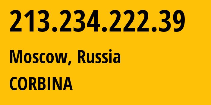 IP-адрес 213.234.222.39 (Москва, Москва, Россия) определить местоположение, координаты на карте, ISP провайдер AS16345 CORBINA // кто провайдер айпи-адреса 213.234.222.39