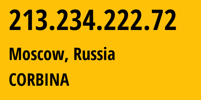 IP-адрес 213.234.222.72 (Москва, Москва, Россия) определить местоположение, координаты на карте, ISP провайдер AS16345 CORBINA // кто провайдер айпи-адреса 213.234.222.72