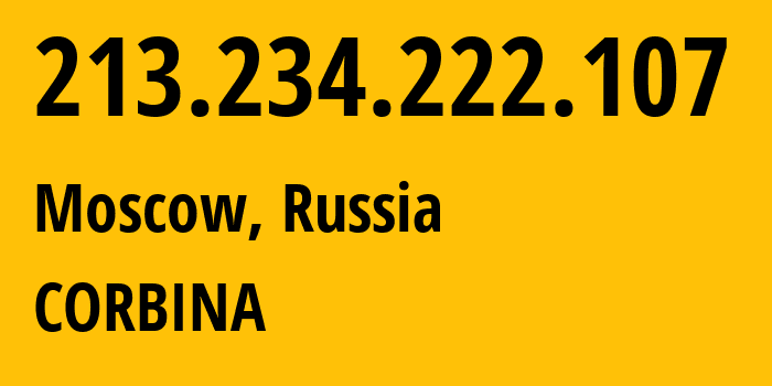 IP address 213.234.222.107 (Moscow, Moscow, Russia) get location, coordinates on map, ISP provider AS16345 CORBINA // who is provider of ip address 213.234.222.107, whose IP address