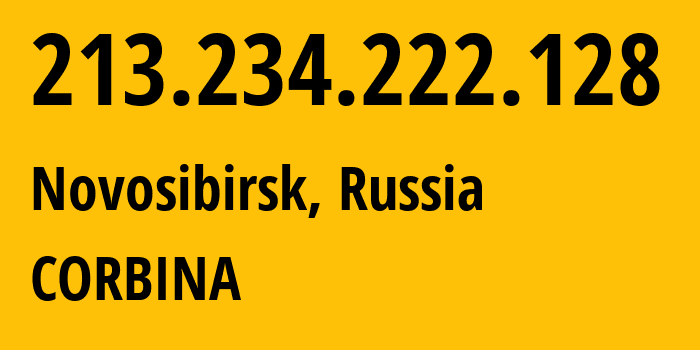 IP-адрес 213.234.222.128 (Новосибирск, Новосибирская Область, Россия) определить местоположение, координаты на карте, ISP провайдер AS16345 CORBINA // кто провайдер айпи-адреса 213.234.222.128