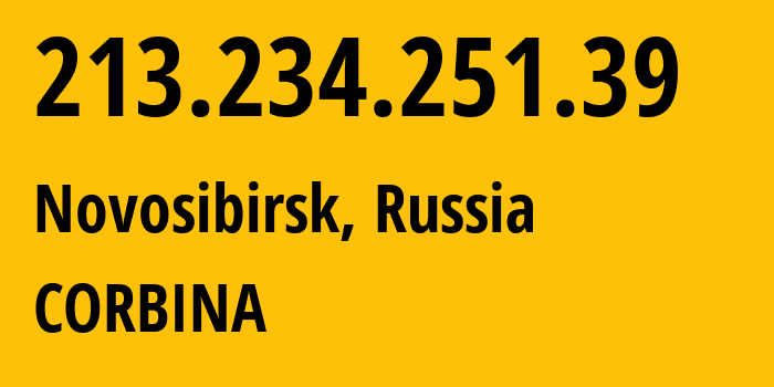 IP address 213.234.251.39 (Novosibirsk, Novosibirsk Oblast, Russia) get location, coordinates on map, ISP provider AS16345 CORBINA // who is provider of ip address 213.234.251.39, whose IP address