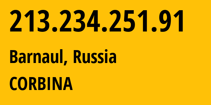 IP-адрес 213.234.251.91 (Новосибирск, Новосибирская Область, Россия) определить местоположение, координаты на карте, ISP провайдер AS16345 CORBINA // кто провайдер айпи-адреса 213.234.251.91