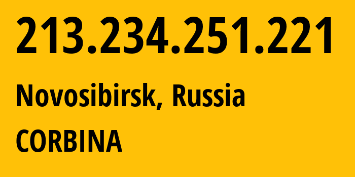 IP address 213.234.251.221 (Novosibirsk, Novosibirsk Oblast, Russia) get location, coordinates on map, ISP provider AS16345 CORBINA // who is provider of ip address 213.234.251.221, whose IP address