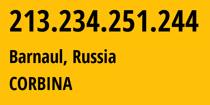 IP address 213.234.251.244 (Barnaul, Altai Krai, Russia) get location, coordinates on map, ISP provider AS16345 CORBINA // who is provider of ip address 213.234.251.244, whose IP address