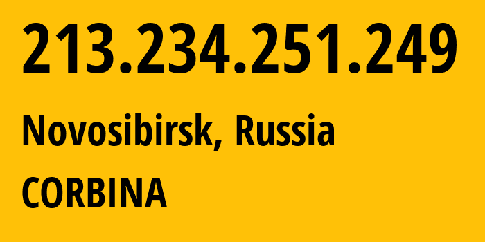 IP-адрес 213.234.251.249 (Новосибирск, Новосибирская Область, Россия) определить местоположение, координаты на карте, ISP провайдер AS16345 CORBINA // кто провайдер айпи-адреса 213.234.251.249