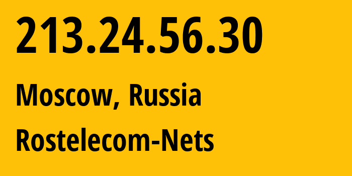 IP address 213.24.56.30 (Moscow, Moscow, Russia) get location, coordinates on map, ISP provider AS12389 Rostelecom-Nets // who is provider of ip address 213.24.56.30, whose IP address