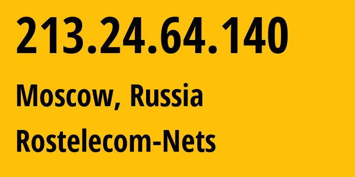 IP address 213.24.64.140 get location, coordinates on map, ISP provider AS12389 Rostelecom-Nets // who is provider of ip address 213.24.64.140, whose IP address