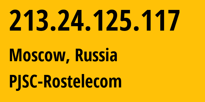 IP-адрес 213.24.125.117 (Москва, Москва, Россия) определить местоположение, координаты на карте, ISP провайдер AS12389 PJSC-Rostelecom // кто провайдер айпи-адреса 213.24.125.117