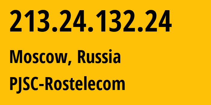 IP address 213.24.132.24 (Moscow, Moscow, Russia) get location, coordinates on map, ISP provider AS12389 PJSC-Rostelecom // who is provider of ip address 213.24.132.24, whose IP address