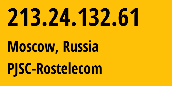 IP-адрес 213.24.132.61 (Москва, Москва, Россия) определить местоположение, координаты на карте, ISP провайдер AS12389 PJSC-Rostelecom // кто провайдер айпи-адреса 213.24.132.61