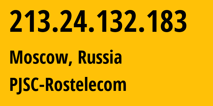 IP address 213.24.132.183 (Moscow, Moscow, Russia) get location, coordinates on map, ISP provider AS12389 PJSC-Rostelecom // who is provider of ip address 213.24.132.183, whose IP address