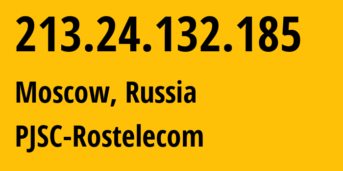 IP-адрес 213.24.132.185 (Москва, Москва, Россия) определить местоположение, координаты на карте, ISP провайдер AS12389 PJSC-Rostelecom // кто провайдер айпи-адреса 213.24.132.185