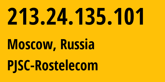 IP-адрес 213.24.135.101 (Москва, Москва, Россия) определить местоположение, координаты на карте, ISP провайдер AS12389 PJSC-Rostelecom // кто провайдер айпи-адреса 213.24.135.101
