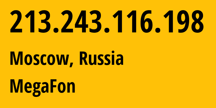IP-адрес 213.243.116.198 (Москва, Москва, Россия) определить местоположение, координаты на карте, ISP провайдер AS25159 MegaFon // кто провайдер айпи-адреса 213.243.116.198