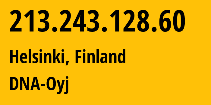 IP address 213.243.128.60 (Helsinki, Uusimaa, Finland) get location, coordinates on map, ISP provider AS16086 DNA-Oyj // who is provider of ip address 213.243.128.60, whose IP address