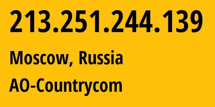 IP-адрес 213.251.244.139 (Москва, Москва, Россия) определить местоположение, координаты на карте, ISP провайдер AS25189 AO-Countrycom // кто провайдер айпи-адреса 213.251.244.139