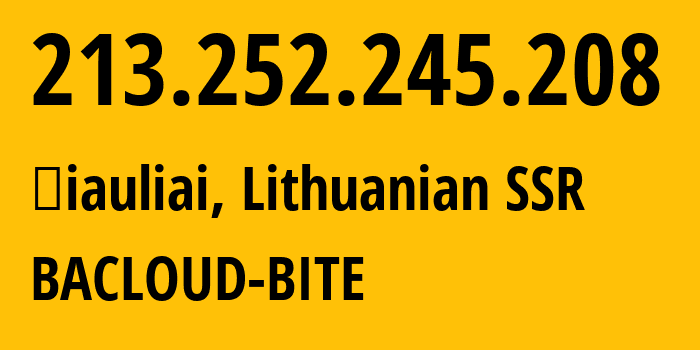 IP address 213.252.245.208 (Šiauliai, Siauliai, Lithuanian SSR) get location, coordinates on map, ISP provider AS61272 BACLOUD-BITE // who is provider of ip address 213.252.245.208, whose IP address