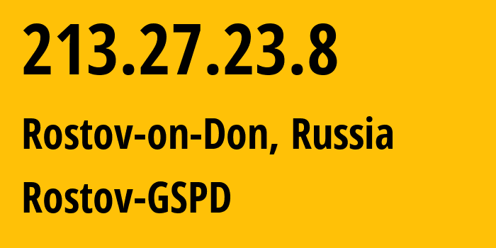 IP address 213.27.23.8 (Rostov-on-Don, Rostov Oblast, Russia) get location, coordinates on map, ISP provider AS29497 Rostov-GSPD // who is provider of ip address 213.27.23.8, whose IP address