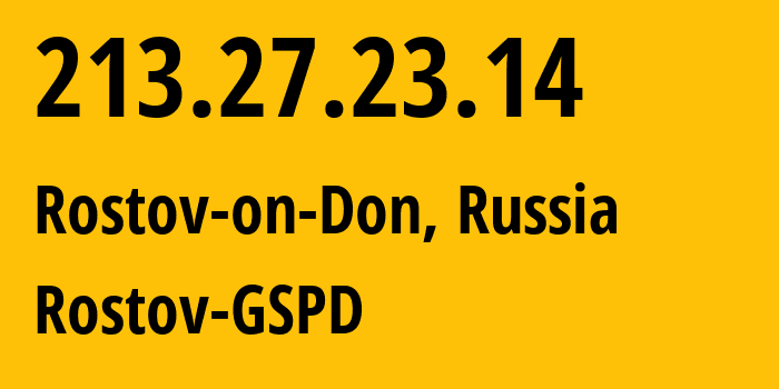 IP-адрес 213.27.23.14 (Ростов-на-Дону, Ростовская Область, Россия) определить местоположение, координаты на карте, ISP провайдер AS29497 Rostov-GSPD // кто провайдер айпи-адреса 213.27.23.14