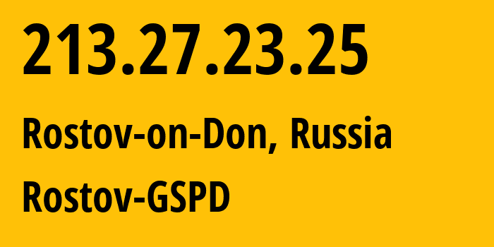 IP-адрес 213.27.23.25 (Ростов-на-Дону, Ростовская Область, Россия) определить местоположение, координаты на карте, ISP провайдер AS29497 Rostov-GSPD // кто провайдер айпи-адреса 213.27.23.25