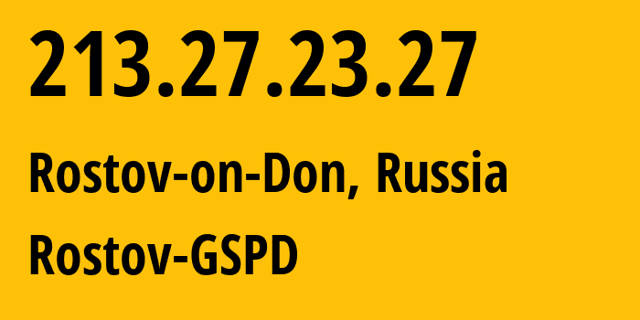 IP-адрес 213.27.23.27 (Ростов-на-Дону, Ростовская Область, Россия) определить местоположение, координаты на карте, ISP провайдер AS29497 Rostov-GSPD // кто провайдер айпи-адреса 213.27.23.27