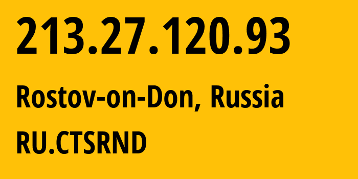 IP address 213.27.120.93 (Shakhty, Rostov Oblast, Russia) get location, coordinates on map, ISP provider AS8359 RU.CTSRND // who is provider of ip address 213.27.120.93, whose IP address