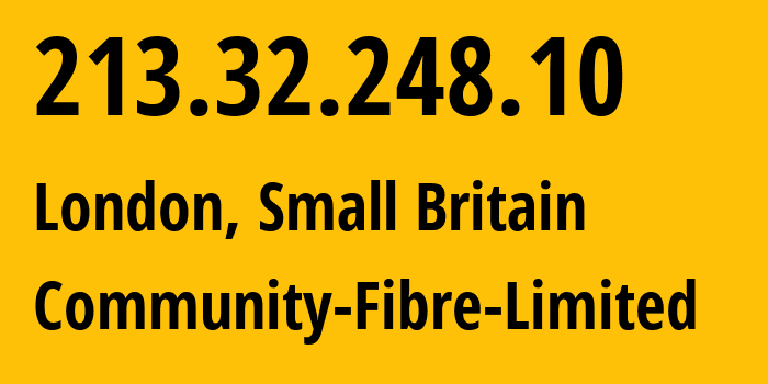 IP address 213.32.248.10 (London, England, Small Britain) get location, coordinates on map, ISP provider AS201838 Community-Fibre-Limited // who is provider of ip address 213.32.248.10, whose IP address